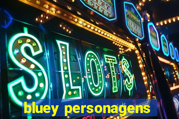 bluey personagens